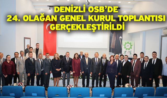 Denizli OSB’de 24. Olağan genel kurul toplantısı gerçekleştirildi