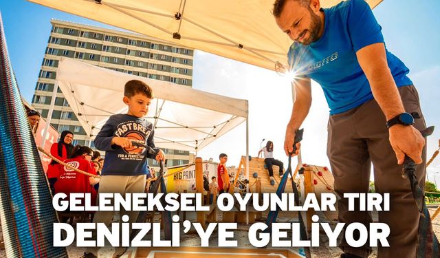 Geleneksel Oyunlar Tırı Denizli’ye geliyor