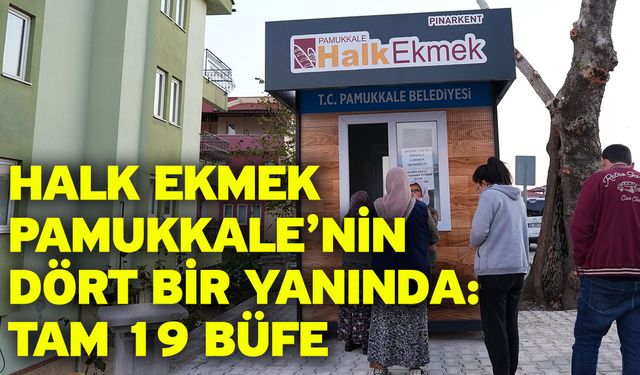 Halk Ekmek Pamukkale’nin Dört Bir Yanında: Tam 19 Büfe