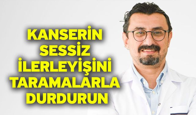 Kanserin sessiz ilerleyişini taramalarla durdurun