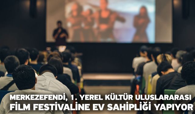Merkezefendi, 1. Yerel kültür uluslararası film festivaline ev sahipliği yapıyor