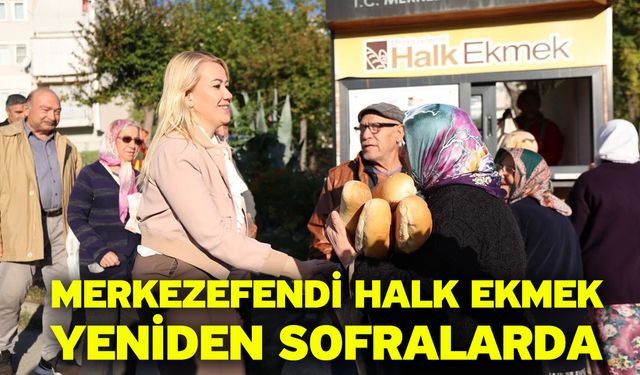 Merkezefendi Halk Ekmek yeniden sofralarda