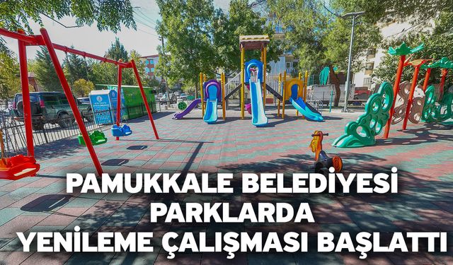 Pamukkale Belediyesi Parklarda Yenileme Çalışması Başlattı