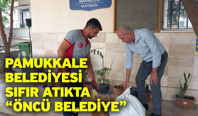 Pamukkale Belediyesi sıfır atıkta “öncü belediye”