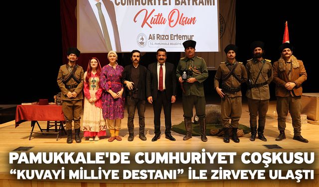 Pamukkale'de Cumhuriyet Coşkusu “Kuvayi Milliye Destanı” İle Zirveye Ulaştı