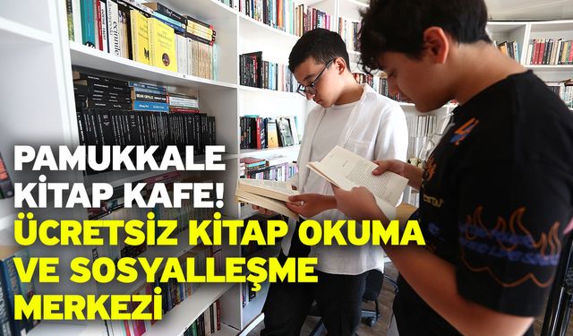 Pamukkale Kitap Kafe: Ücretsiz Kitap Okuma Ve Sosyalleşme Merkezi