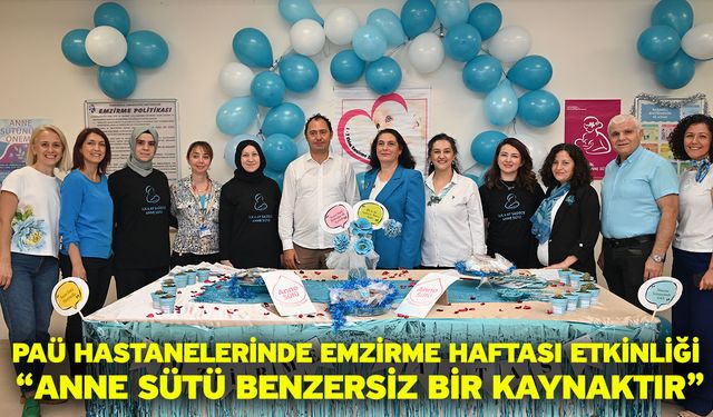 PAÜ Hastanelerinde Emzirme Haftası Etkinliği “Anne Sütü Benzersiz Bir Kaynaktır”
