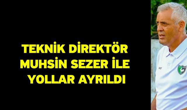 Teknik Direktör Muhsin Sezer İle Yollar Ayrıldı