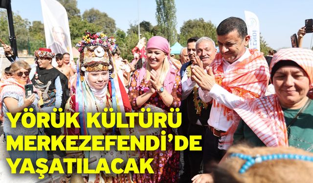 Yörük Kültürü Merkezefendi’de Yaşatılacak