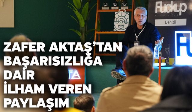 Zafer Aktaş’tan Başarısızlığa Dair İlham Veren Paylaşım