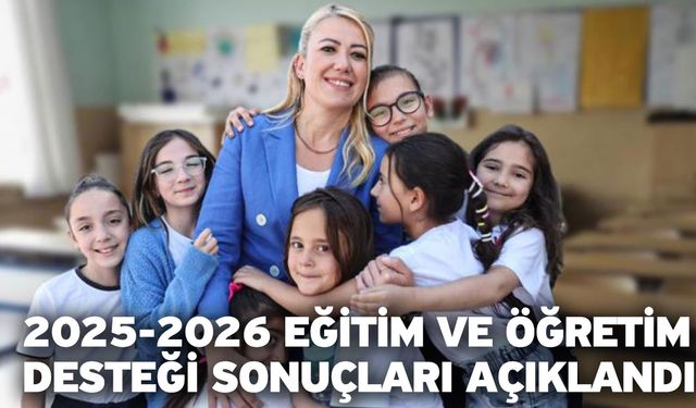 2025-2026 Eğitim Ve Öğretim Desteği Sonuçları Açıklandı