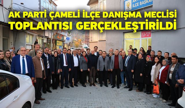 AK Parti Çameli İlçe Danışma Meclisi Toplantısı Gerçekleştirildi