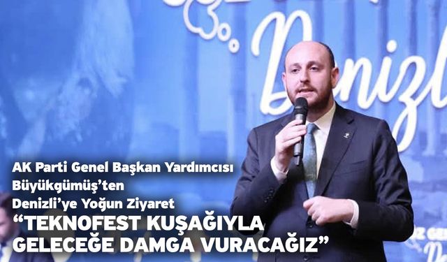 Büyükgümüş “TeknoFest Kuşağıyla Geleceğe Damga Vuracağız”