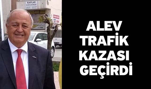 Alev Trafik Kazası Geçirdi
