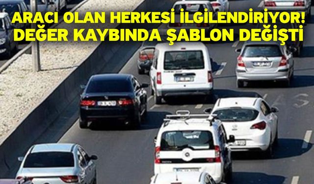 Aracı olan herkesi ilgilendiriyor! Değer kaybında şablon değişti