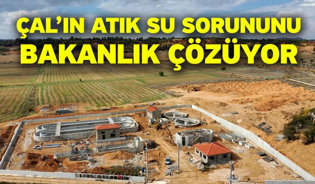 Çal’ın Atık Su Sorununu Bakanlık Çözüyor