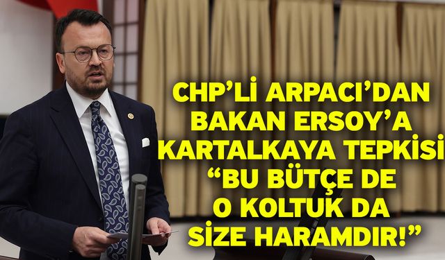 CHP’li Arpacı’dan Bakan Ersoy’a Kartalkaya Tepkisi “Bu Bütçe de O Koltuk da Size Haramdır!”
