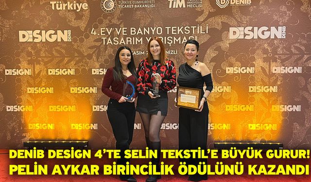 DENİB DESİGN 4’te Selin Tekstil’e büyük gurur! Pelin Aykar birincilik ödülünü kazandı