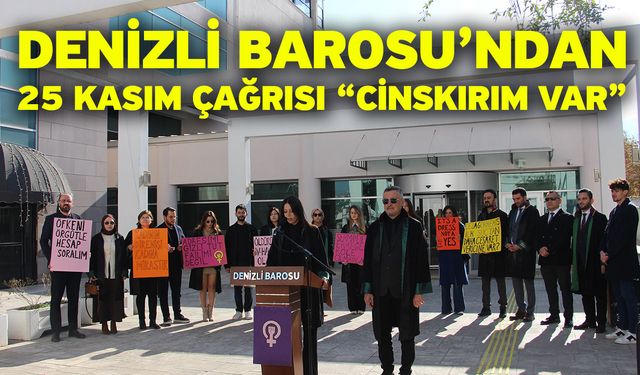Denizli Barosu’ndan 25 Kasım Çağrısı “Cinskırım Var”