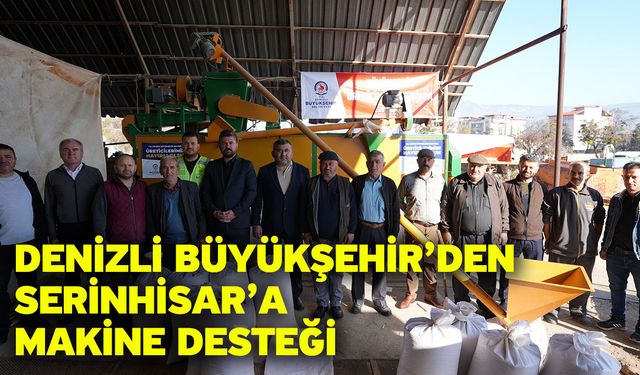 Çavuşoğlu’ndan üreticiye tam destek: Serinhisar’a iki yeni makine