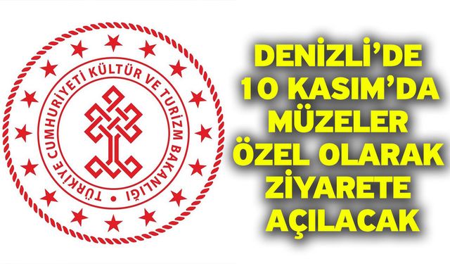Denizli’de 10 Kasım’da Müzeler Özel Olarak Ziyarete Açılacak