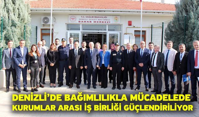 Denizli’de Bağımlılıkla Mücadelede Kurumlar Arası İş Birliği Güçlendiriliyor