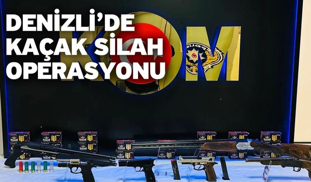 Denizli’de kaçak silah operasyonu