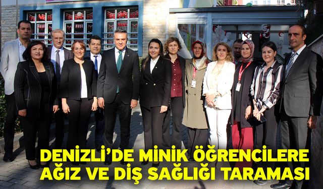 Denizli’de Minik Öğrencilere Ağız ve Diş Sağlığı Taraması