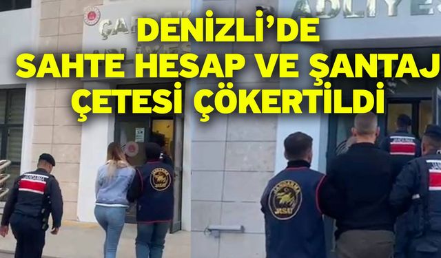 Denizli’de Sahte Hesap ve Şantaj Çetesi Çökertildi
