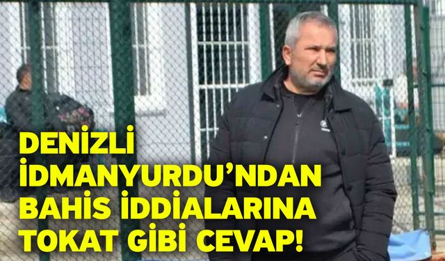 Denizli İdmanyurdu’ndan Bahis İddialarına Tokat Gibi Cevap!