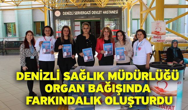 Denizli Sağlık Müdürlüğü organ bağışında farkındalık oluşturdu