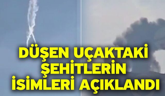 Düşen Uçaktaki Şehitlerin İsimleri Açıklandı