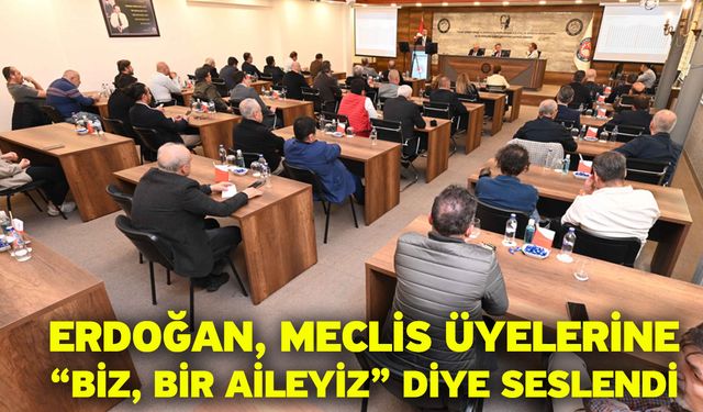Erdoğan, Meclis Üyelerine “Biz, Bir Aileyiz” Diye Seslendi