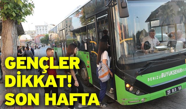 Gençler dikkat! Son hafta