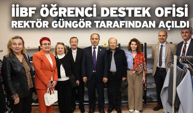 İİBF Öğrenci Destek Ofisi Rektör Güngör Tarafından Açıldı