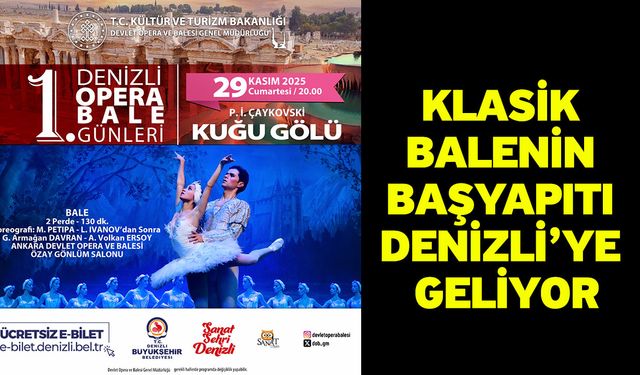Klasik balenin başyapıtı Denizli’ye geliyor