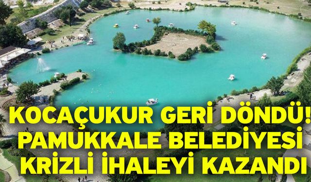 Kocaçukur geri döndü! Pamukkale Belediyesi krizli ihaleyi kazandı