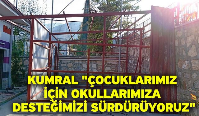 Kumral "Çocuklarımız İçin Okullarımıza Desteğimizi Sürdürüyoruz"
