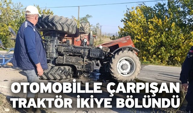 Otomobille çarpışan traktör ikiye bölündü