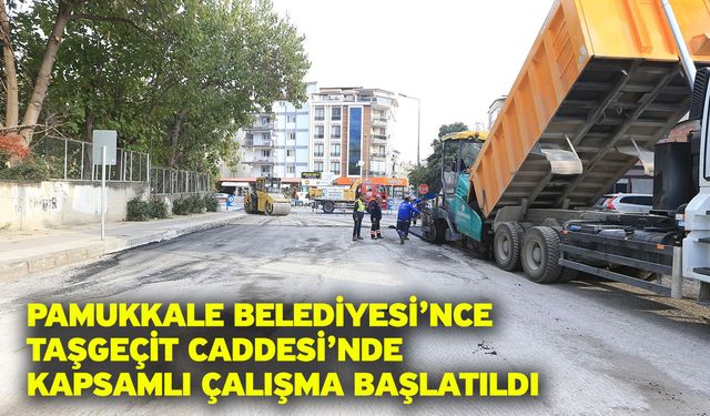 Pamukkale Belediyesi’nce Taşgeçit Caddesi’nde Kapsamlı Çalışma Başlatıldı