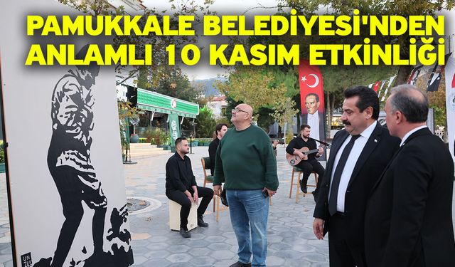 Pamukkale Belediyesi'nden Anlamlı 10 Kasım Etkinliği