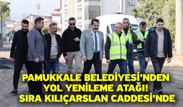 Pamukkale Belediyesi'nden yol yenileme atağı! Sıra Kılıçarslan Caddesi'nde