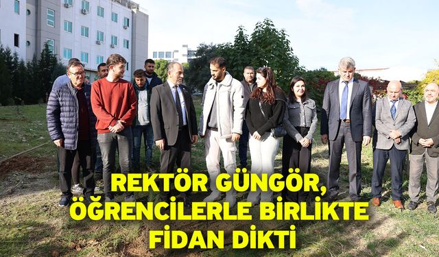 Rektör Güngör, Öğrencilerle Birlikte Fidan Dikti