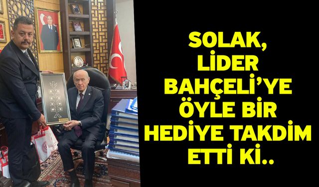 Solak, Lider Bahçeli’ye öyle bir hediye takdim etti ki..