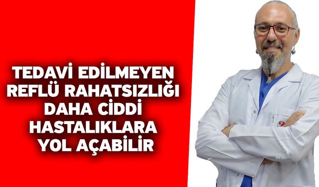 Tedavi edilmeyen reflü rahatsızlığı daha ciddi hastalıklara yol açabilir