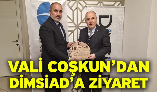 Vali Ömer Faruk Coşkun’dan DİMSİAD’a Ziyaret