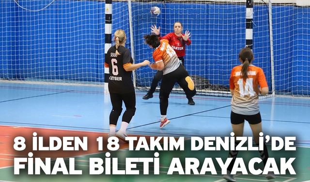 8 ilden 18 takım Denizli’de final bileti arayacak