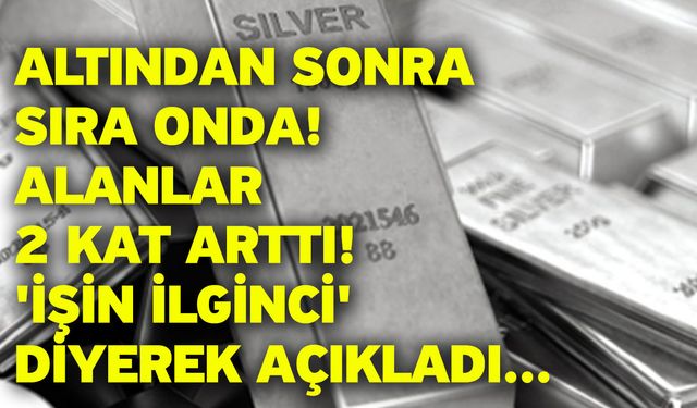 Altından sonra sıra onda! Alanlar 2 kat arttı! 'İşin ilginci' diyerek açıkladı...
