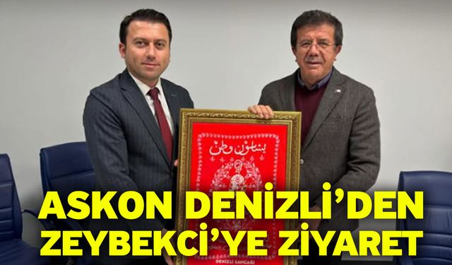 ASKON Denizli’den Zeybekci’ye Ziyaret