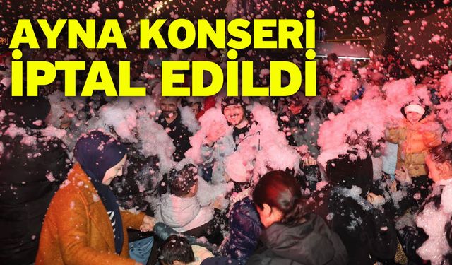 Ayna Konseri İptal Edildi